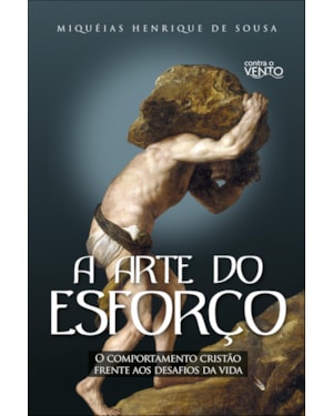 A arte do esforço: o comportamento cristão frente aos desafios da vida