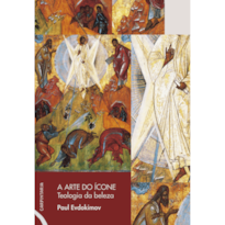 A ARTE DO ÍCONE - TEOLOGIA DA BELEZA