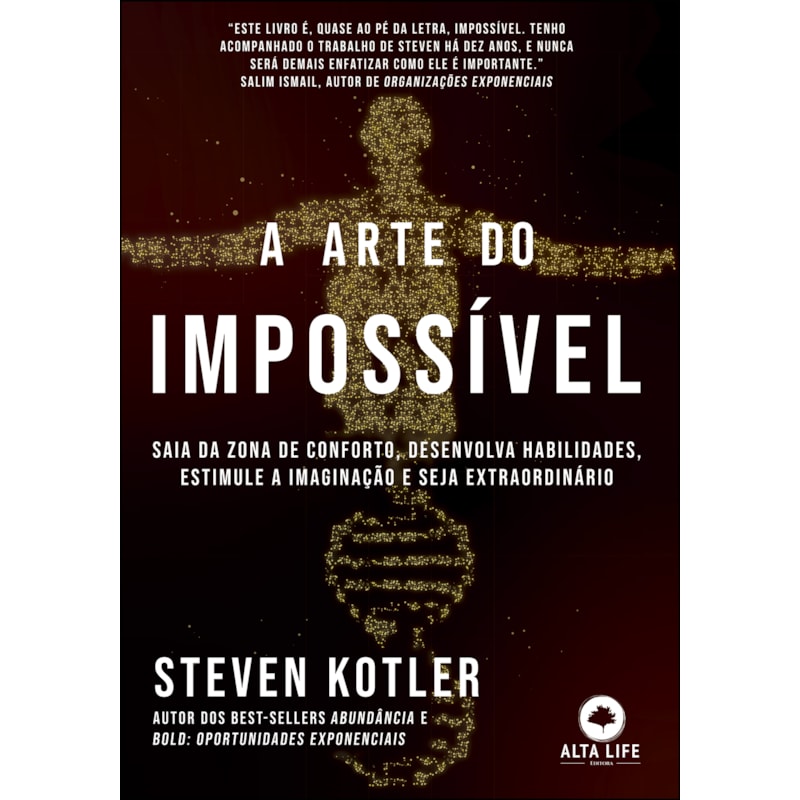 A arte do impossível: saia da zona de conforto, desenvolva habilidades, estimule a imaginação e seja extraordinário