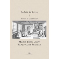 A ARTE DO LIVRO I - MANUAL DO ENCADERNADOR