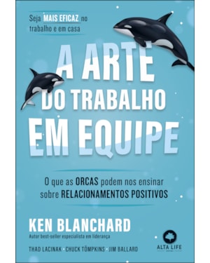 A arte do trabalho em equipe: o que as orcas podem ensinar sobre relacionamentos positivos