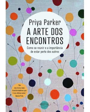 A ARTE DOS ENCONTROS: COMO SE REUNIR E A IMPORTÂNCIA DE ESTAR PERTO DOS OUTROS