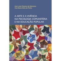 A ARTE E A VIVÊNCIA NA PSICOLOGIA COMUNITÁRIA E NA EDUCAÇÃO POPULAR