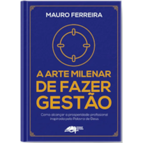 A ARTE MILENAR DE FAZER GESTÃO