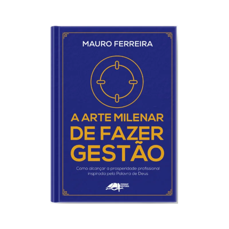 A ARTE MILENAR DE FAZER GESTÃO