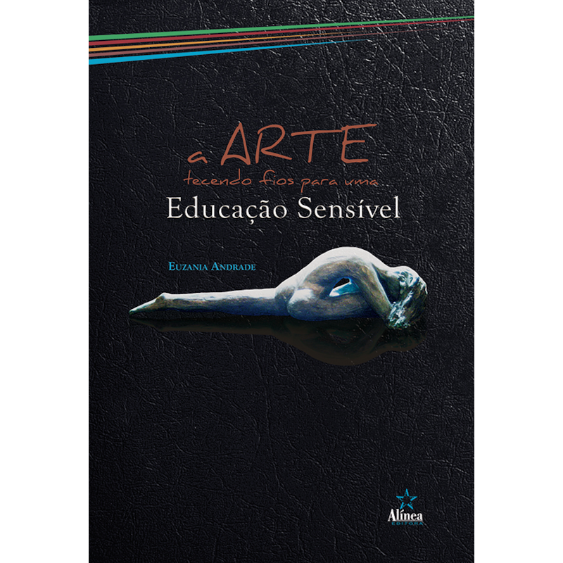 A ARTE TECENDO FIOS PARA UMA EDUCAÇÃO SENSÍVEL