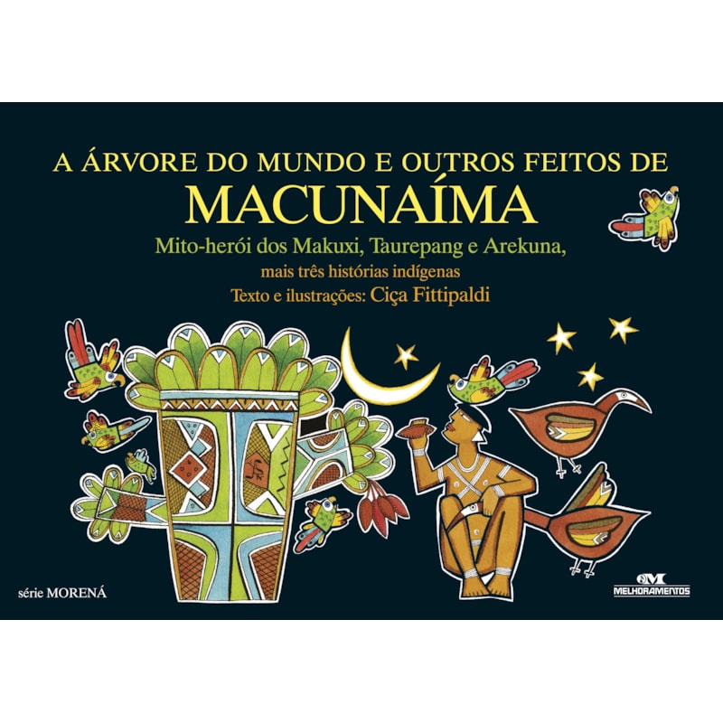 A ÁRVORE DO MUNDO E OUTROS FEITOS DE MACUNAÍMA: MAIS TRÊS HISTÓRIAS INDÍGENAS