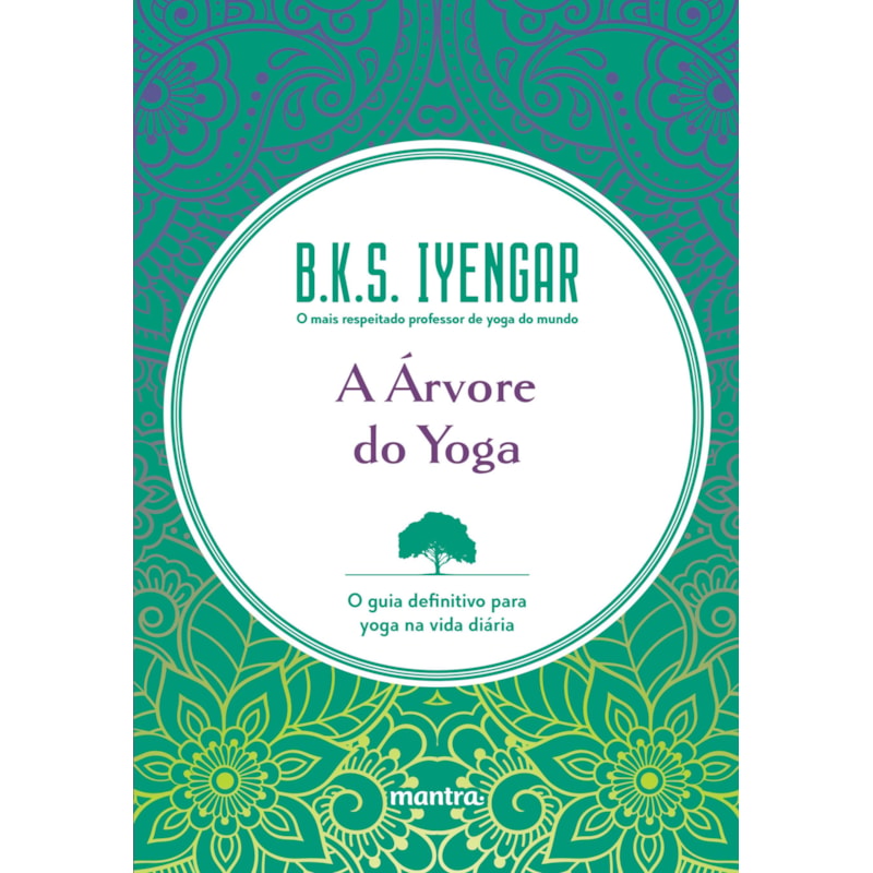 A ÁRVORE DO YOGA: O GUIA DEFINITIVO PARA YOGA NA VIDA DIÁRIA
