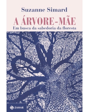 A ÁRVORE-MÃE: EM BUSCA DA SABEDORIA DA FLORESTA
