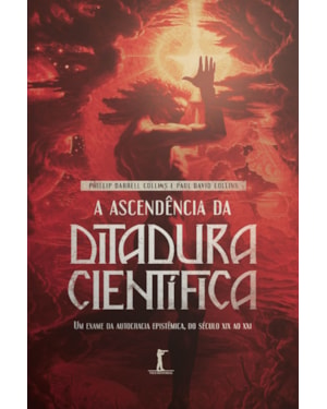 A ASCENDÊNCIA DA DITADURA CIENTÍFICA: UM EXAME DA AUTOCRACIA EPISTÊMICA, DO SÉCULO XIX AO XXI