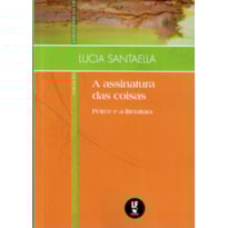 A ASSINATURA DAS COISAS: PEIRCE E A LITERATURA
