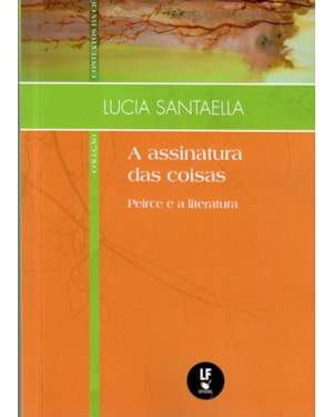A ASSINATURA DAS COISAS: PEIRCE E A LITERATURA