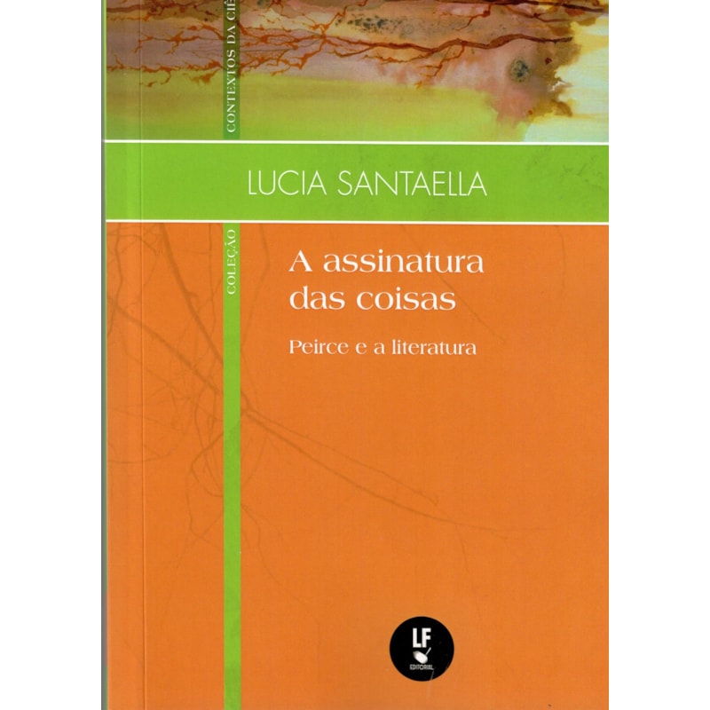 A ASSINATURA DAS COISAS: PEIRCE E A LITERATURA