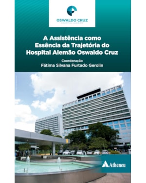 A assistência como essência da trajetória do Hospital Alemão Oswaldo Cruz