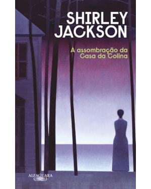 A ASSOMBRAÇÃO DA CASA DA COLINA (NOVA EDIÇÃO)