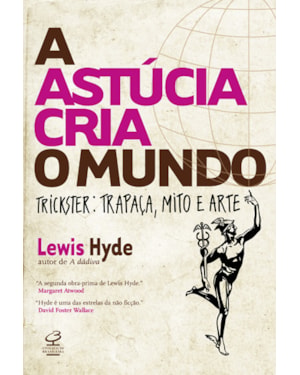 A ASTÚCIA CRIA O MUNDO