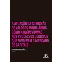 A atuação da comissão de valores mobiliários como amicus curiae nos processos judiciais que envolvem o mercado de capitais