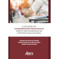 A ATUAÇÃO DO COORDENADOR PEDAGÓGICO DIANTE DAS MUDANÇAS NO CONTEXTO EDUCACIONAL