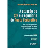 A ATUAÇÃO DO STF E O EQUILÍBRIO DO PACTO FEDERATIVO: UM ESTUDO A PARTIR DAS POLÍTICAS PÚBLICAS DE SAÚDE DO ESTADO DO MARANHÃO