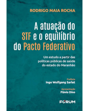 A atuação do STF e o equilíbrio do pacto federativo: um estudo a partir das políticas públicas de saúde do estado do maranhão