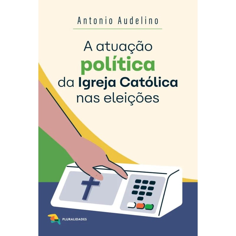 A ATUAÇÃO POLÍTICA DA IGREJA CATÓLICA NAS ELEIÇÕES