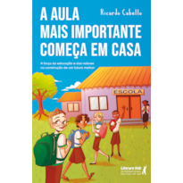 A AULA MAIS IMPORTANTE COMEÇA EM CASA: A FORÇA DA EDUCAÇÃO E DOS VALORES NA CONSTRUÇÃO DE UM FUTURO MELHOR