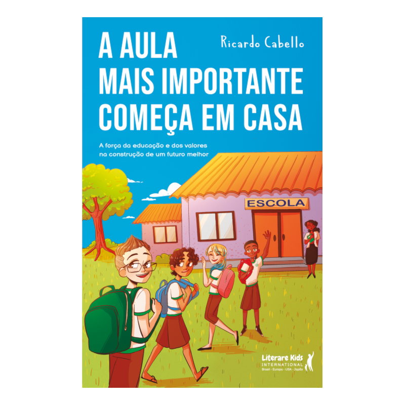 A AULA MAIS IMPORTANTE COMEÇA EM CASA: A FORÇA DA EDUCAÇÃO E DOS VALORES NA CONSTRUÇÃO DE UM FUTURO MELHOR