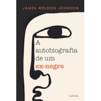 A Autobiografia de Um Ex-Negro - James Weldon Johnson