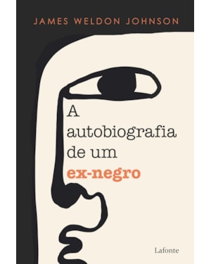 A Autobiografia de Um Ex-Negro - James Weldon Johnson