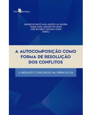 A autocomposição como forma de resolução dos conflitos: a mediação e conciliação na ordem do dia