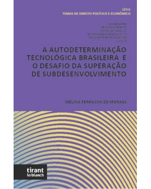 A AUTODETERMINAÇÃO TECNOLÓGICA BRASILEIRA E O DESAFIO DA SUPERAÇÃO DE SUBDESENVOLVIMENTO