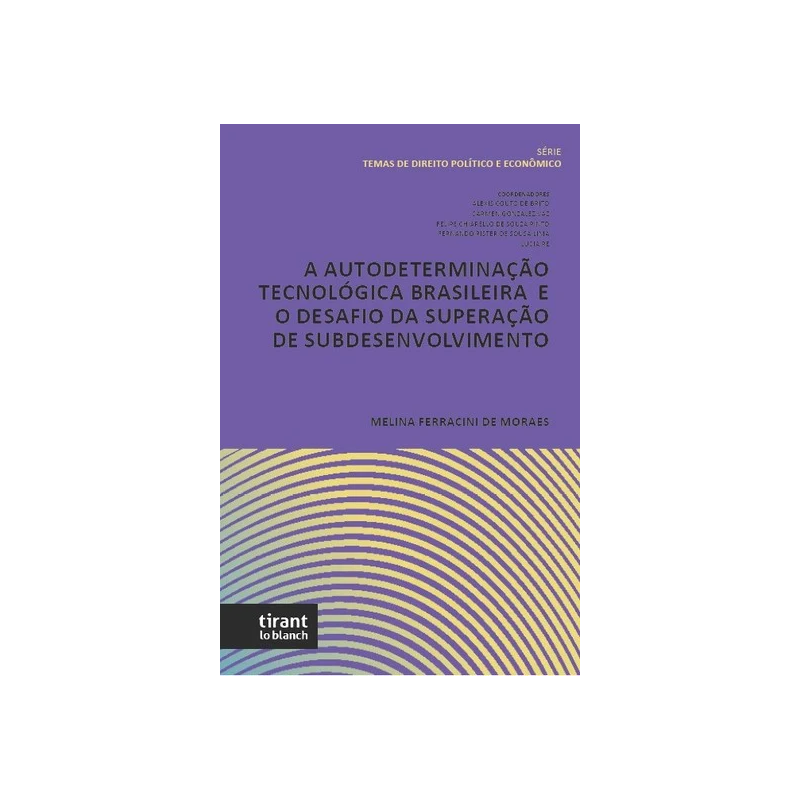 A AUTODETERMINAÇÃO TECNOLÓGICA BRASILEIRA E O DESAFIO DA SUPERAÇÃO DE SUBDESENVOLVIMENTO