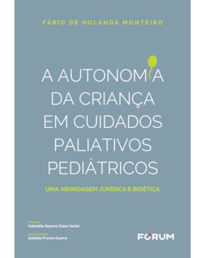 A autonomia da criança em cuidados paliativos e pediátricos: uma abordagem jurídica e bioética