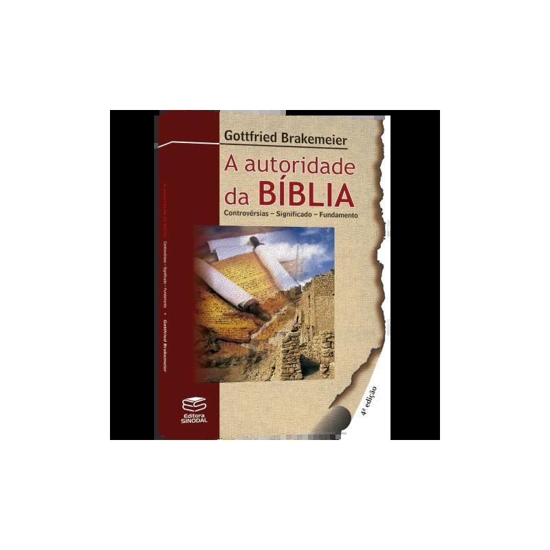 A AUTORIDADE DA BÍBLIA - CONTROVÉRSIAS - SIGNIFICADO- FUNDAMENTO