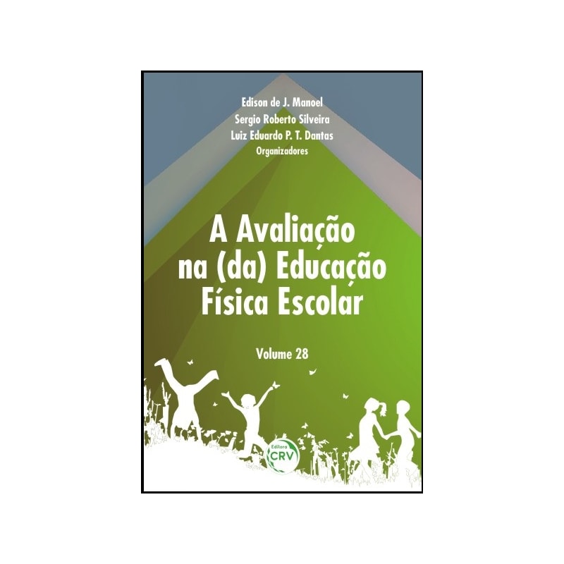 A AVALIAÇÃO NA (DA) EDUCAÇÃO FÍSICA ESCOLAR - VOLUME 28