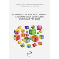 A AVALIAÇÃO NA EDUCAÇÃO INFANTIL ANUNCIADA NOS CURRÍCULOS MUNICIPAIS PÓS-BNCC