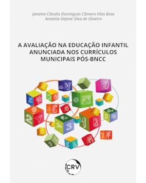 A AVALIAÇÃO NA EDUCAÇÃO INFANTIL ANUNCIADA NOS CURRÍCULOS MUNICIPAIS PÓS-BNCC