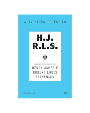 A AVENTURA DO ESTILO: ENSAIOS E CORRESPONDÊNCIA DE HENRY JAMES E ROBERT LOUIS STEVENSON