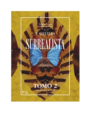 A aventura surrealista: cronologia do surrealismo: tomo 2, primeira parte