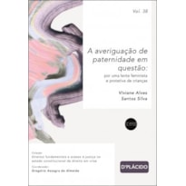 A AVERIGUAÇÃO DE PATERNIDADE EM QUESTÃO: POR UMA LENTE FEMINISTA E PROTETIVA DE CRIANÇAS
