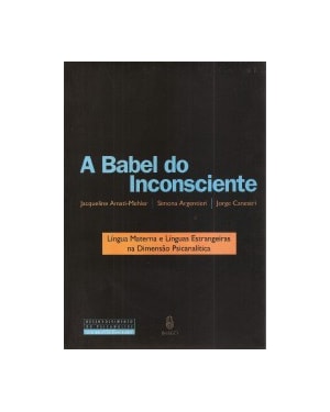 A Babel do inconsciente: Língua materna e línguas estrangeiras na dimensão psicanalítica