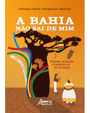 A BAHIA NÃO SAI DE MIM: DIÁSPORA, MIGRAÇÃO E XENOFOBIA NO SUL DO BRASIL