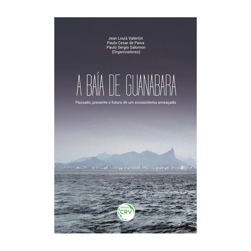 A BAÍA DE GUANABARA: PASSADO, PRESENTE E FUTURO DE UM ECOSSISTEMA AMEAÇADO
