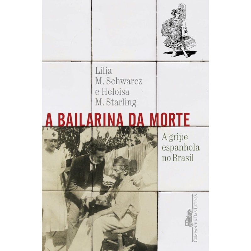 A bailarina da morte: a gripe espanhola no Brasil