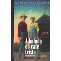 A BALADA DO CAFÉ TRISTE E OUTRAS HISTÓRIAS