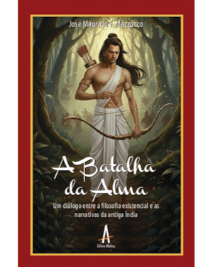 A batalha da alma: Um diálogo entre a filosofia existencial e as narrativas da antiga Índia