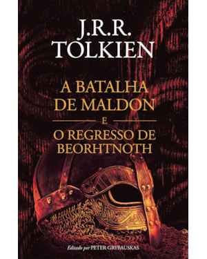 A BATALHA DE MALDON E O REGRESSO DE BEORHTNOTH