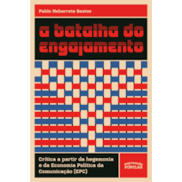 A BATALHA DO ENGAJAMENTO: CRÍTICA A PARTIR DA HEGEMONIA E DA ECONOMIA POLÍTICA DA COMUNICAÇÃO (EPC)