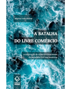 A BATALHA DO LIVRE COMÉRCIO: A CONSTRUÇÃO DE REDES TRANSNACIONAIS DA SOCIEDADE CIVIL NA AMÉRICAS