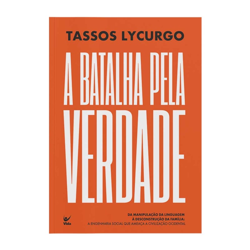 A Batalha Pela Verdade: Da manipulação da linguagem à desconstrução da família: A engenharia social que ameaça a civilização ocidental